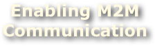 Enabling M2M Communication